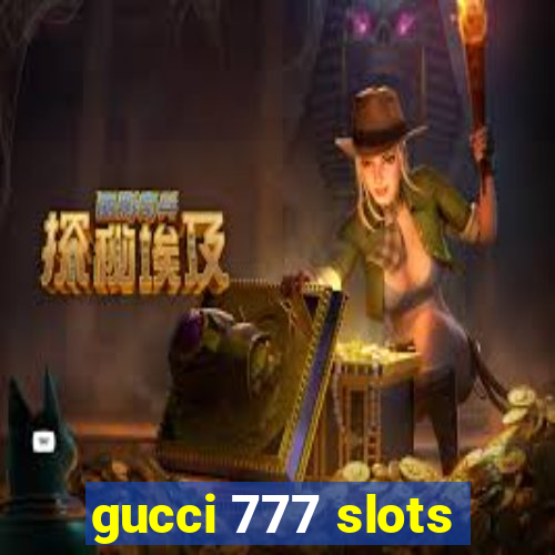 gucci 777 slots